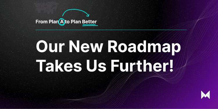 From Plan A to Plan Better: Our New Roadmap Takes Us Further!