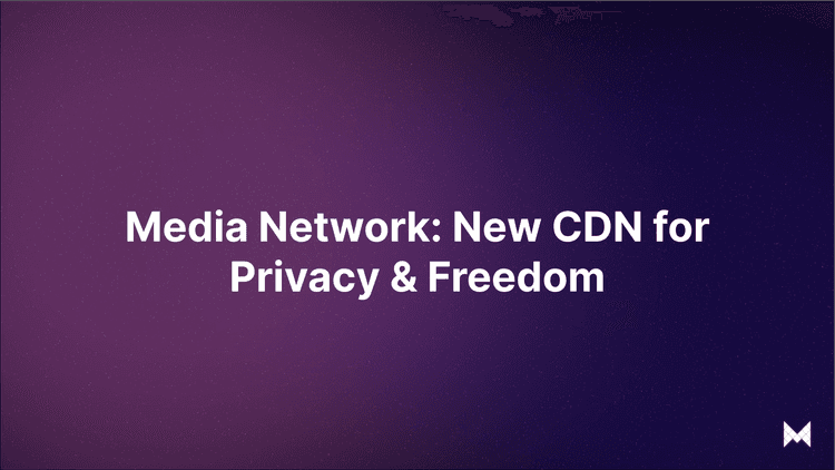 Media Network: New CDN for Privacy & Freedom