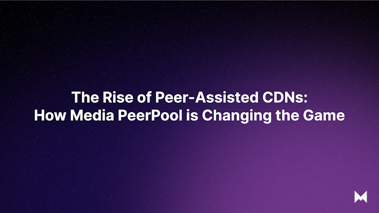 The Rise of Peer-Assisted CDNs: How Media PeerPool is Changing the Game