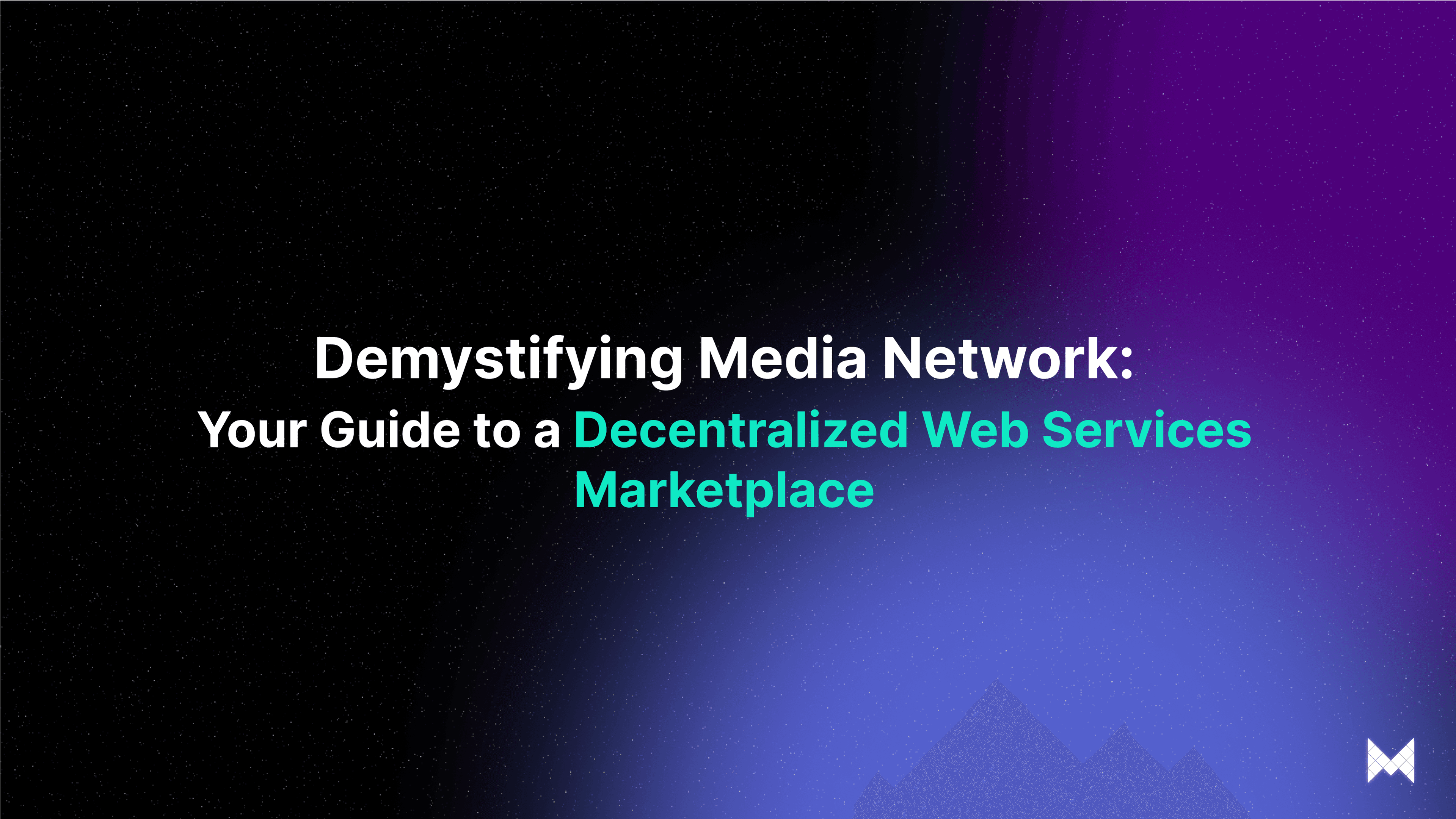 Demystifying Media Network: Your Guide to a Decentralized Web Services Marketplace