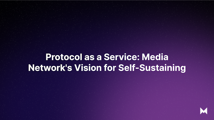 Protocol as a Service: Media Network's Vision for Self-Sustaining
